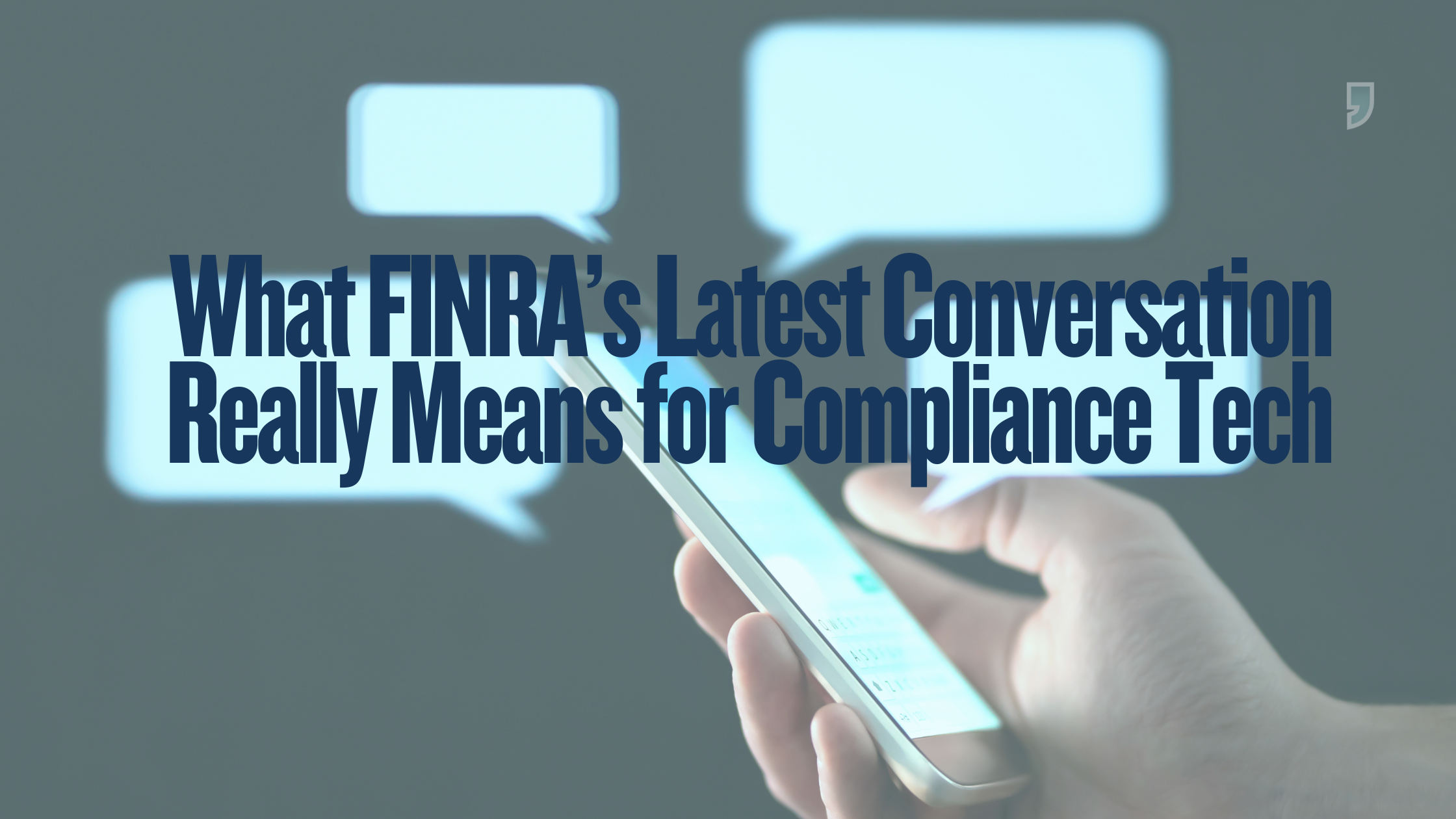 FINRA’s Small Firm Talk: What It Means for Compliance Tech